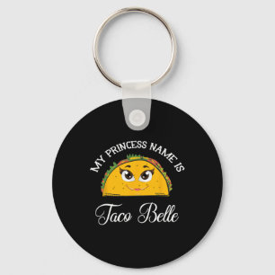 My Princess Name Is Taco Belle - Funny Pun Cinco D Key Ring