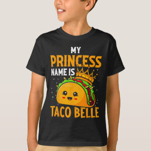 My Princess Name Is Taco Belle - Funny Pun Cinco D T-Shirt