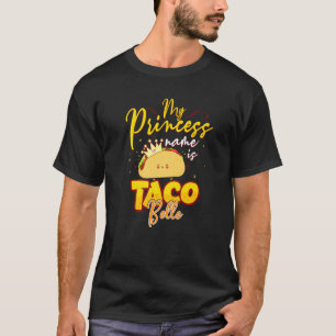 My Princess Name Is Taco Belle Funny Pun Cinco De T-Shirt