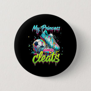 My Princess Wears Cleats Drippy Soccer Colorful Ar 6 Cm Round Badge
