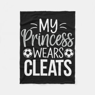 My Princess Wears Cleats Soccer Dad  Fleece Blanket