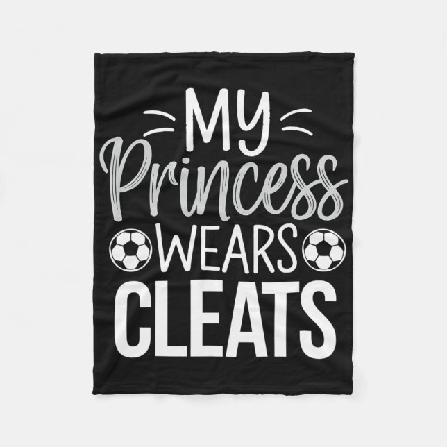 My Princess Wears Cleats Soccer Dad  Fleece Blanket (Front)