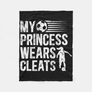 My Princess Wears Cleats Soccer Dad Of A Soccer Pl Fleece Blanket