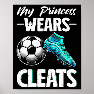 My Princess Wears Cleats Soccer Season Footll Moth Poster