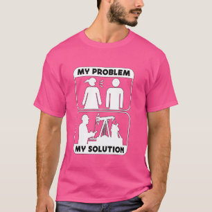 My Problem My Solution Pictogram Dad Oilfield Oil T-Shirt