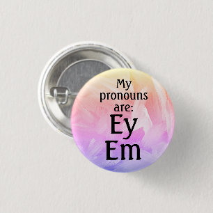 My pronouns are: Ey Em  3 Cm Round Badge