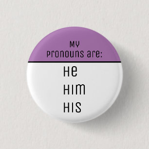 My pronouns are He Him His 3 Cm Round Badge