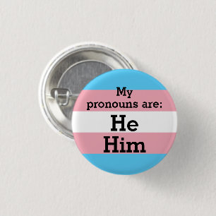 My pronouns are: He Him - Trans Flag 3 Cm Round Badge