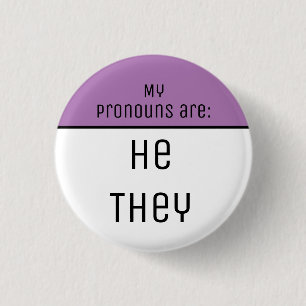 My pronouns are He They 3 Cm Round Badge
