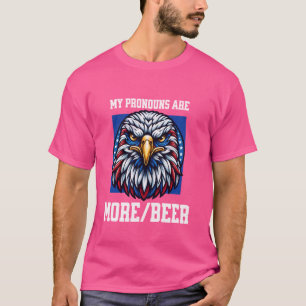 My Pronouns Are More Beer USA Eagle American Funny T-Shirt
