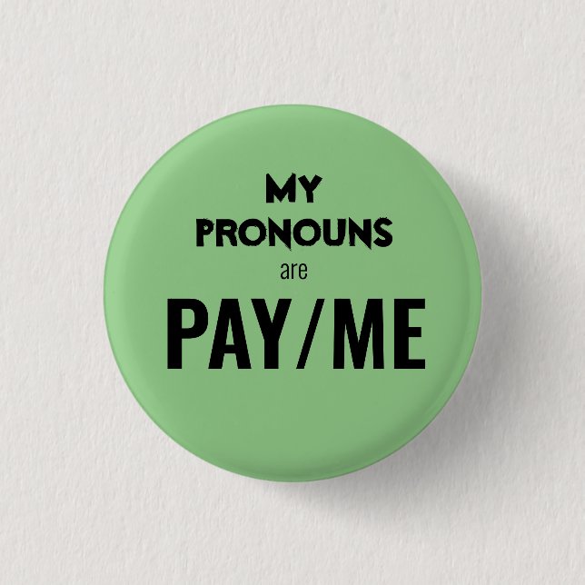 My pronouns are PAY/ME 3 Cm Round Badge (Front)