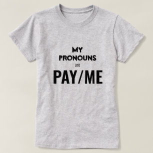 My pronouns are PAY/ME T-Shirt