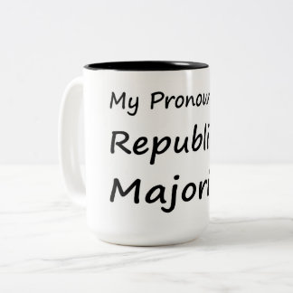 My pronouns are Republican majority Two-Tone Coffee Mug