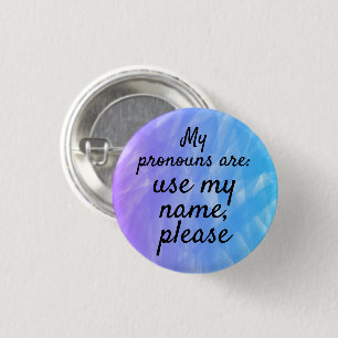 My pronouns are Use My Name Please 3 Cm Round Badge