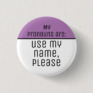My pronouns are Use my name please 3 Cm Round Badge