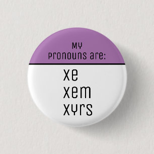 My pronouns are Xe Xem Xyrs 3 Cm Round Badge