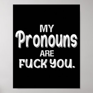 My pronouns are you funny sarcasm poster