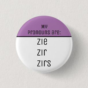 My pronouns are Zie Zir Zirs 3 Cm Round Badge