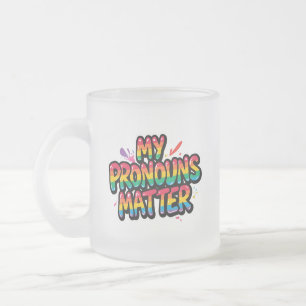 My Pronouns Matter Pride Design LGBTQ+ Quote Frosted Glass Coffee Mug
