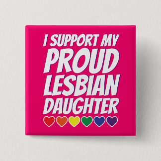 My Proud Lesbian Daughter 15 Cm Square Badge