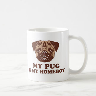 My Pug is my Homeboy Coffee Mug