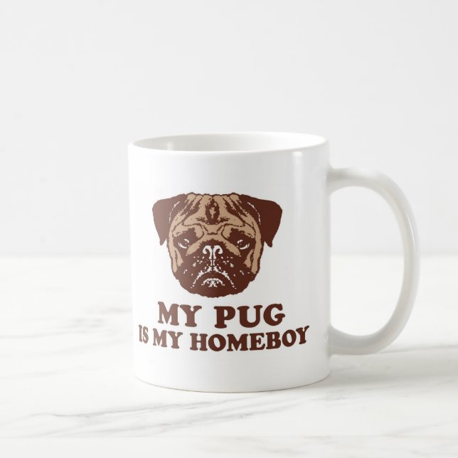 My Pug is my Homeboy Coffee Mug (Right)