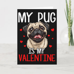 My Pug Is My Valentine  Card