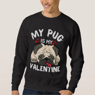 My Pug is My Valentine Essential T-Shirt 855 Sweatshirt