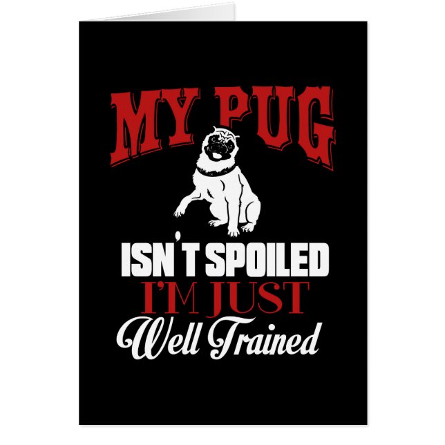 My Pug Isn't Spoiled I M well Trained Cartoon Pug (Front)