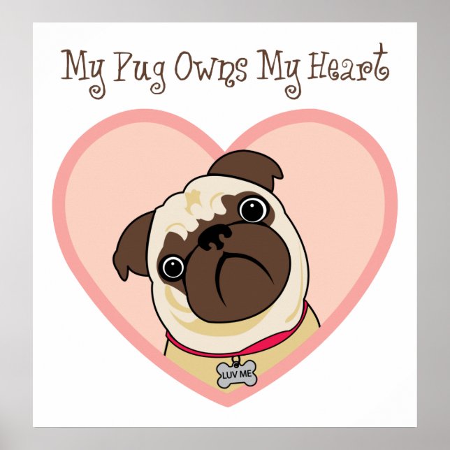 My Pug Owns My Heart Posters and Prints (Front)