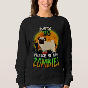 My Pug Protects Me From Zombies - Funny Pug Hallow Sweatshirt