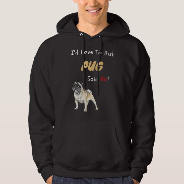My Pug Said No Cute Dog gift Classic T-Shirt 766 Hoodie (Front)
