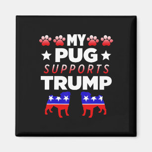 My Pug Supports Trump Election Gift For Dog Owners Magnet