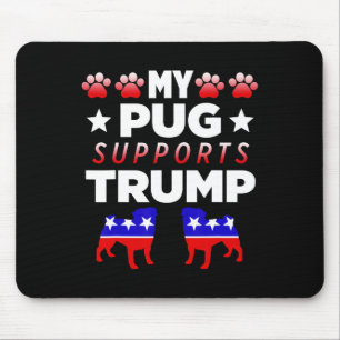 My Pug Supports Trump Election Gift For Dog Owners Mouse Mat