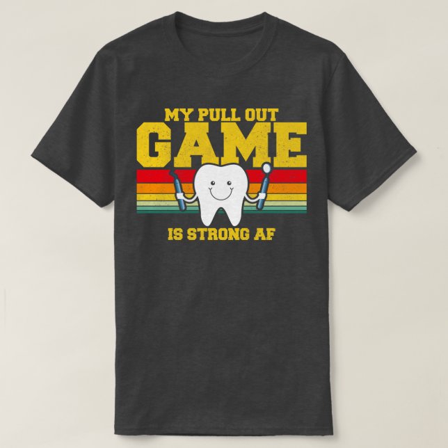 My Pull Out Game Is Strong AF T-Shirt (Design Front)