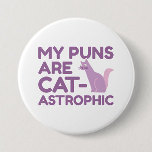 My Puns Are Catastrophic 7.5 Cm Round Badge