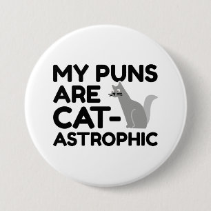 My Puns Are Catastrophic 7.5 Cm Round Badge