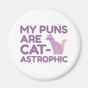 My Puns Are Catastrophic Magnet