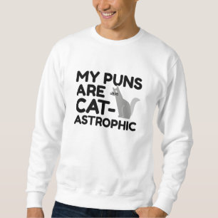 My Puns Are Catastrophic Sweatshirt