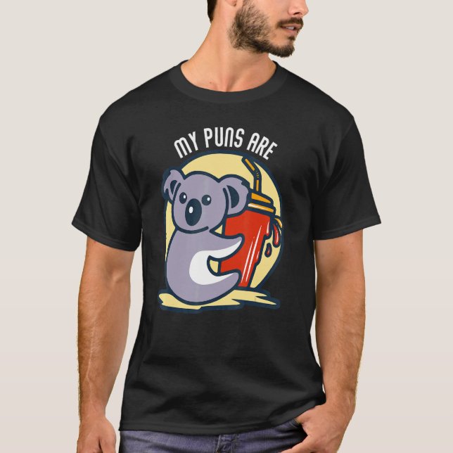 My Puns Are Koala Juice    Animal Puns Koala Bear T-Shirt (Front)