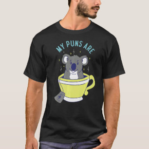 My Puns Are Koala Tea Herbivore Koala Bear T-Shirt
