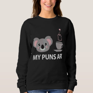 My Puns Are Koala Tea Pun Koala Bear Animal 3 Sweatshirt