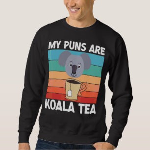 My Puns Are Koala Tea Pun Koala Bear Animal Sweatshirt