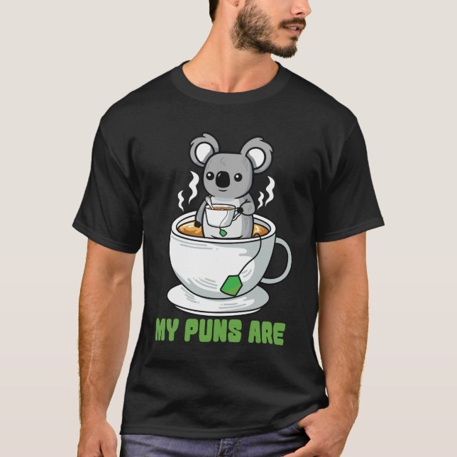 My Puns Are Koala Tea T-Shirt (Front)