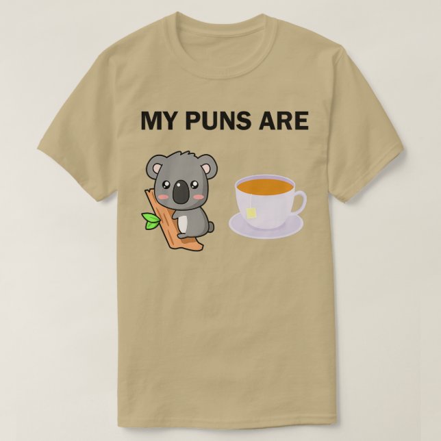MY PUNS ARE KOALATEA QUALITY T-Shirt (Design Front)