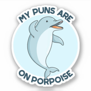 My Puns Are On Porpoise Funny Animal Pun 