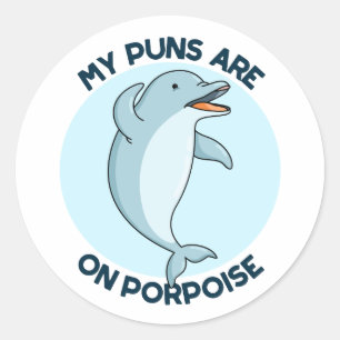 My Puns Are On Porpoise Funny Animal Pun  Classic Round Sticker