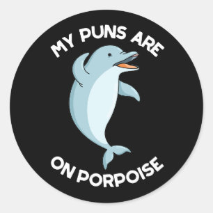 My Puns Are On Porpoise Funny Animal Pun Dark BG Classic Round Sticker