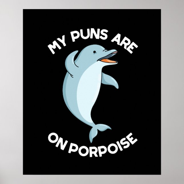 My Puns Are On Porpoise Funny Animal Pun Dark BG Poster (Front)