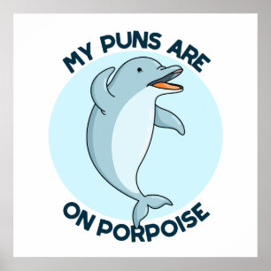 My Puns Are On Porpoise Funny Animal Pun  Poster